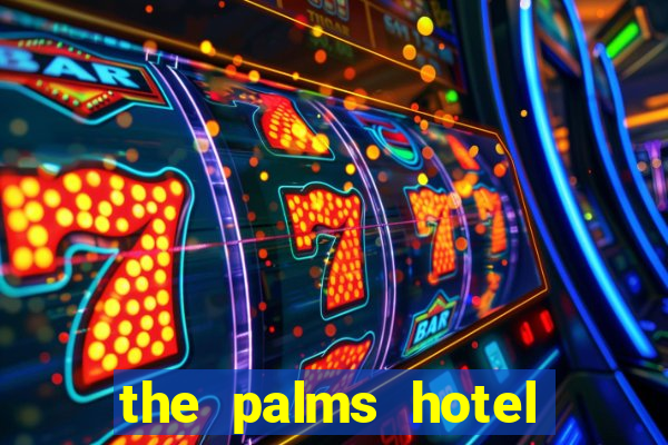 the palms hotel and casino