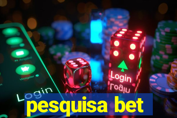 pesquisa bet