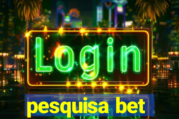 pesquisa bet