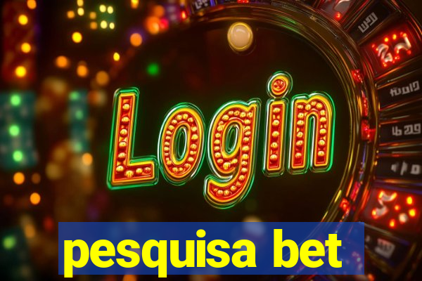 pesquisa bet