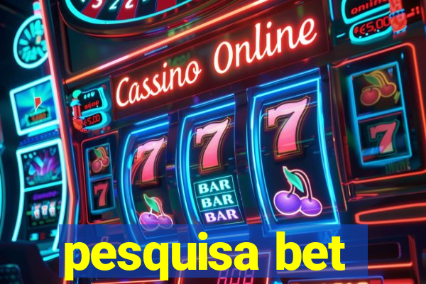 pesquisa bet