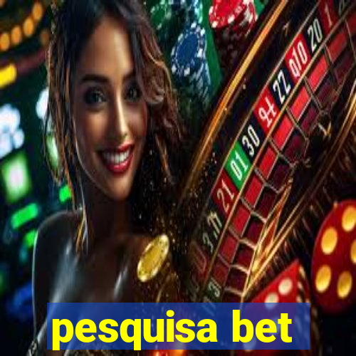 pesquisa bet