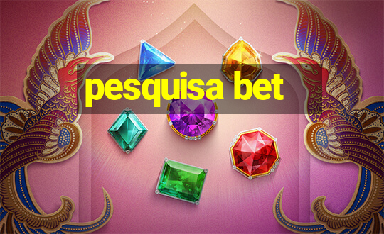 pesquisa bet