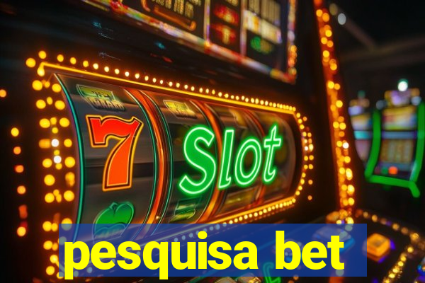 pesquisa bet