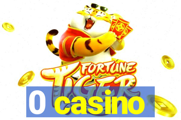 0 casino