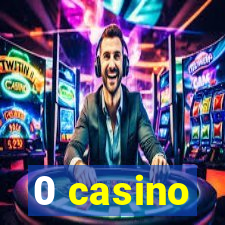 0 casino