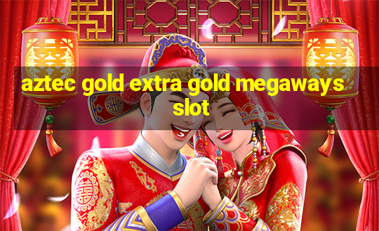 aztec gold extra gold megaways slot