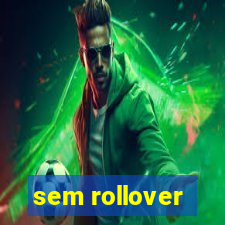 sem rollover