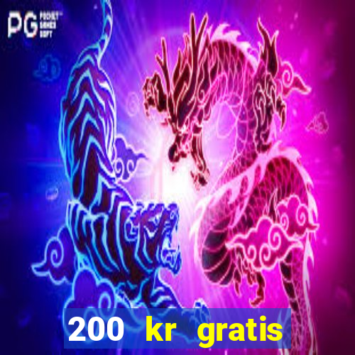 200 kr gratis casino bonus