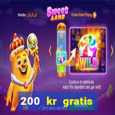 200 kr gratis casino bonus