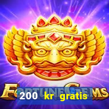 200 kr gratis casino bonus