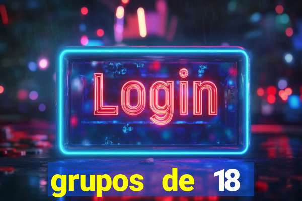 grupos de 18 dezenas para lotofácil