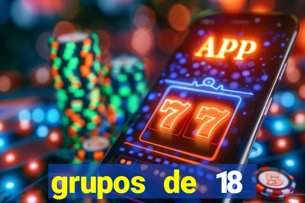 grupos de 18 dezenas para lotofácil