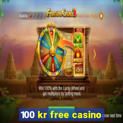 100 kr free casino