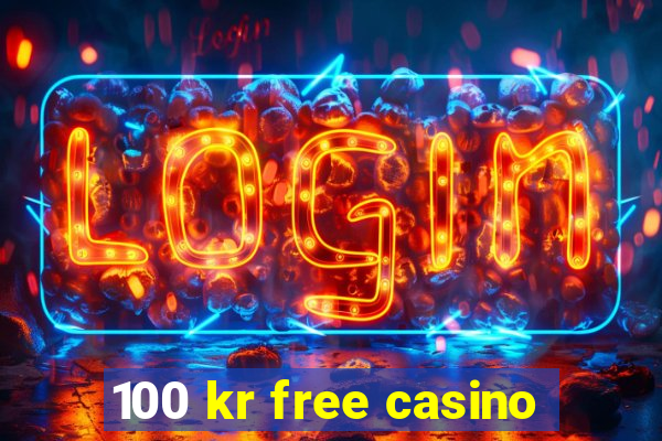 100 kr free casino