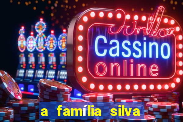 a família silva gosta de jogar bingo