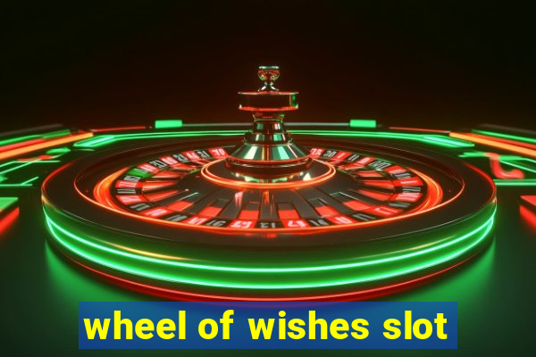 wheel of wishes slot