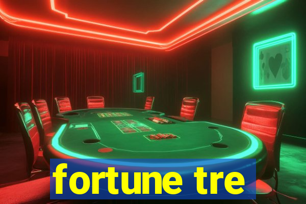 fortune tre