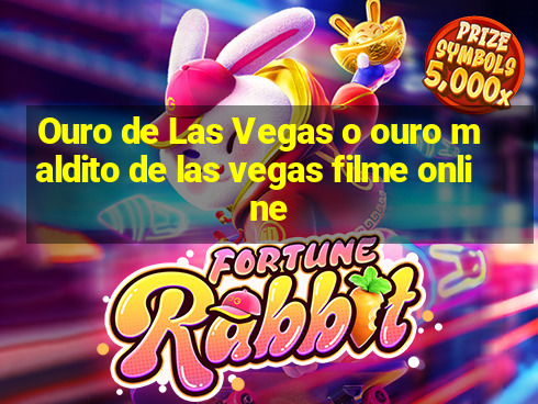 Ouro de Las Vegas o ouro maldito de las vegas filme online