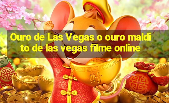 Ouro de Las Vegas o ouro maldito de las vegas filme online