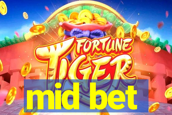 mid bet