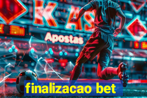 finalizacao bet