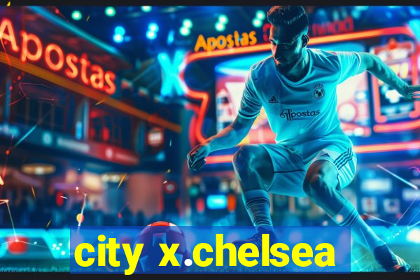 city x.chelsea