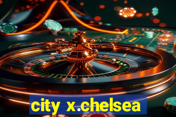 city x.chelsea