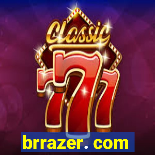 brrazer. com