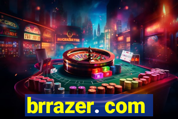 brrazer. com