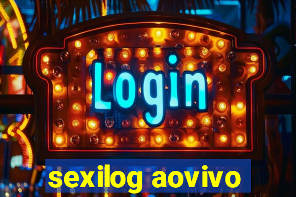 sexilog aovivo