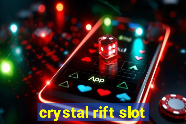 crystal rift slot