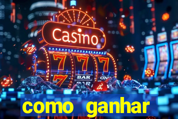 como ganhar dinheiro para jogos