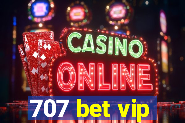 707 bet vip