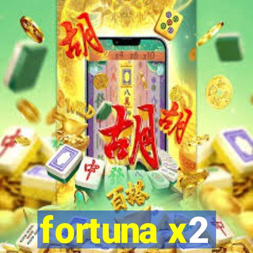 fortuna x2