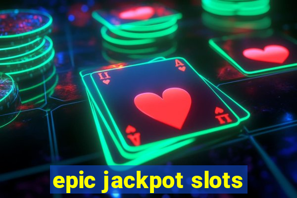 epic jackpot slots