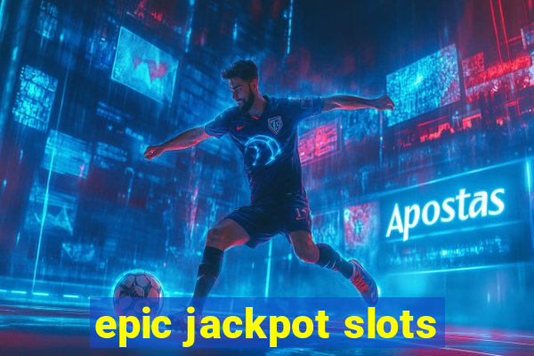 epic jackpot slots