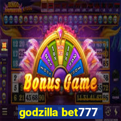 godzilla bet777