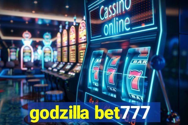 godzilla bet777