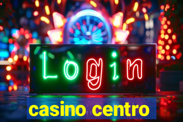 casino centro