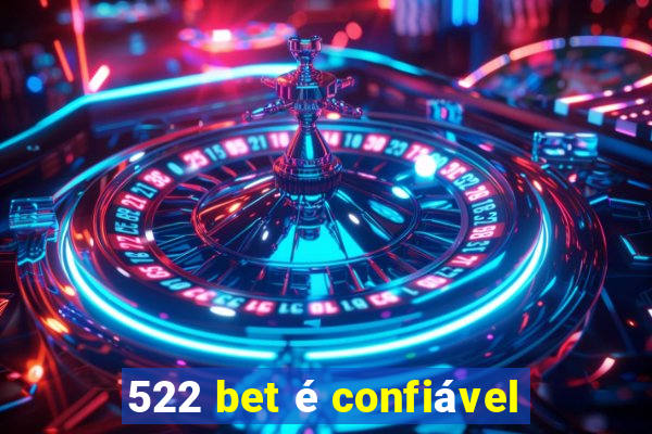 522 bet é confiável