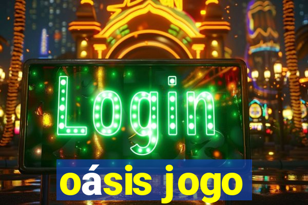 oásis jogo