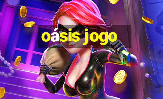 oásis jogo