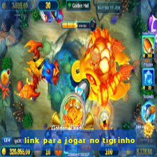 link para jogar no tigrinho