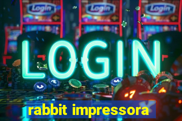 rabbit impressora