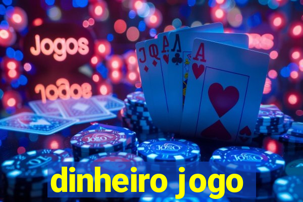 dinheiro jogo