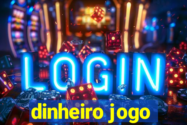 dinheiro jogo