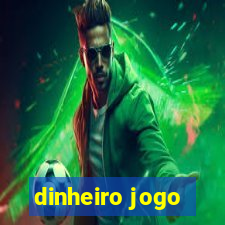 dinheiro jogo