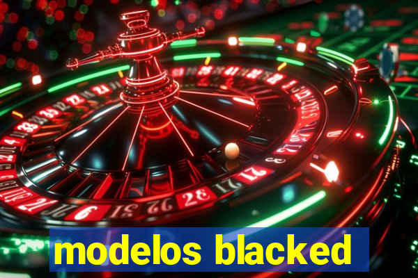 modelos blacked