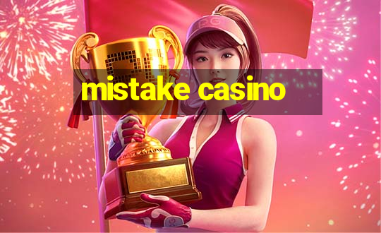 mistake casino